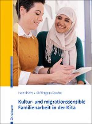 Kultur- und migrationssensible Familienarbeit in der Kita de Andrea Hendrich