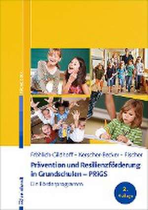 Prävention und Resilienzförderung in Grundschulen - PRiGS de Klaus Fröhlich-Gildhoff