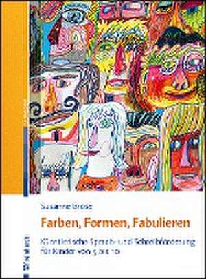 Farben, Formen, Fabulieren de Susanne Brose