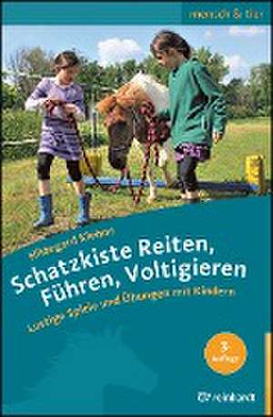 Schatzkiste Reiten, Führen, Voltigieren de Hildegard Kiehne