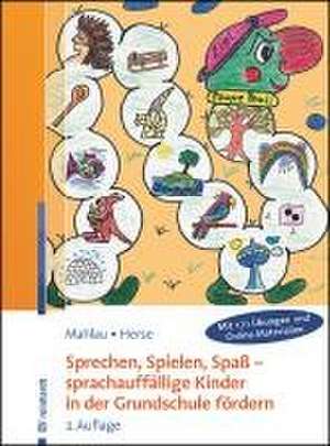 Sprechen, Spielen, Spaß - sprachauffällige Kinder in der Grundschule fördern de Kathrin Mahlau