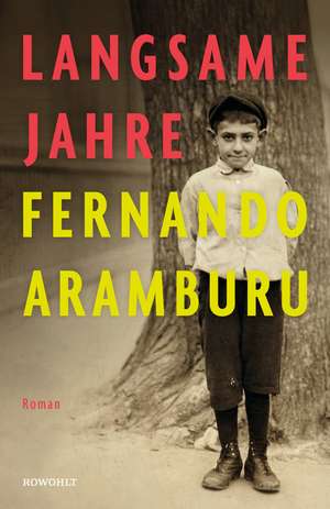 Langsame Jahre de Fernando Aramburu