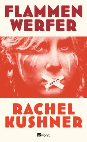 Flammenwerfer de Rachel Kushner