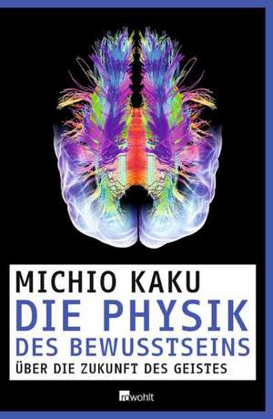 Die Physik des Bewusstseins de Michio Kaku