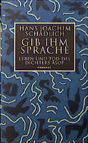 Gib ihm die Sprache de Hans Joachim Schädlich