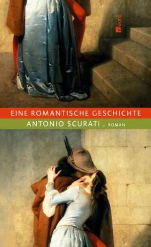 Eine romantische Geschichte de Antonio Scurati