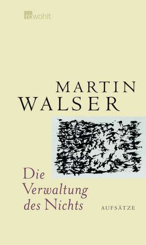 Die Verwaltung des Nichts de Martin Walser