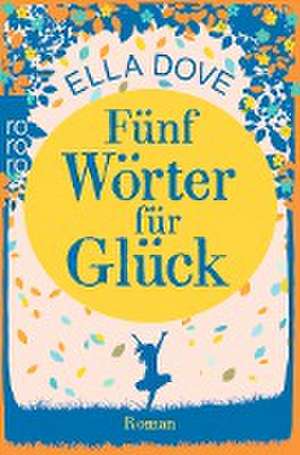 Fünf Wörter für Glück de Ella Dove