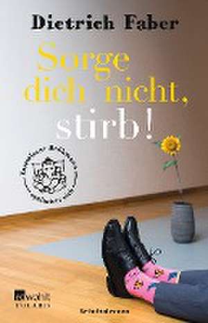 Sorge dich nicht, stirb! de Dietrich Faber