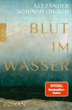 Blut im Wasser de Alexander Schimmelbusch