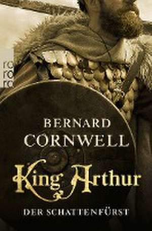 King Arthur: Der Schattenfürst de Bernard Cornwell