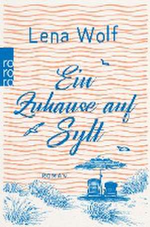 Ein Zuhause auf Sylt de Lena Wolf