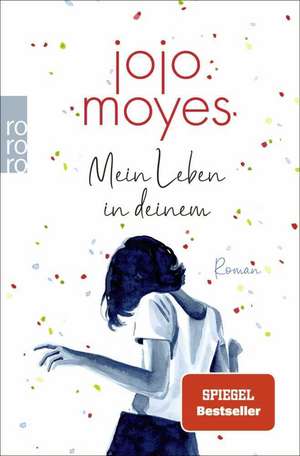 Mein Leben in deinem de Jojo Moyes