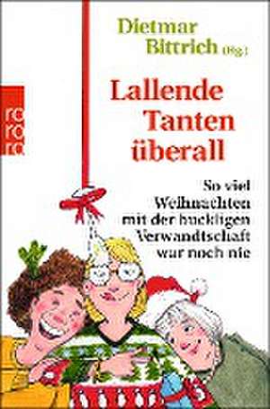 Lallende Tanten überall de Dietmar Bittrich