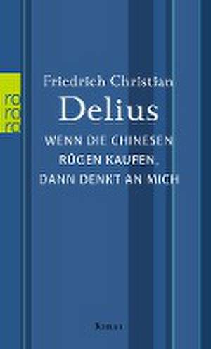 Wenn die Chinesen Rügen kaufen, dann denkt an mich de Friedrich Christian Delius