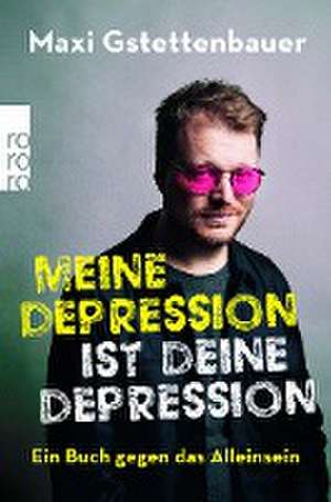 Meine Depression ist deine Depression de Maxi Gstettenbauer