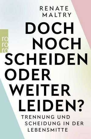 Doch noch scheiden oder weiter leiden? de Renate Maltry