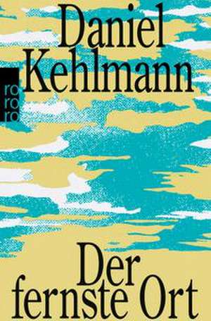 Der fernste Ort de Daniel Kehlmann