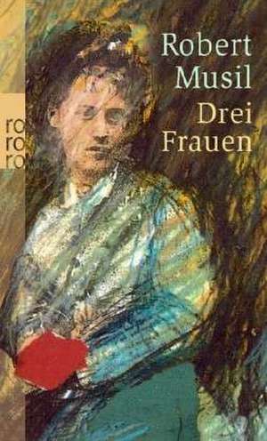 Drei Frauen de Robert Musil