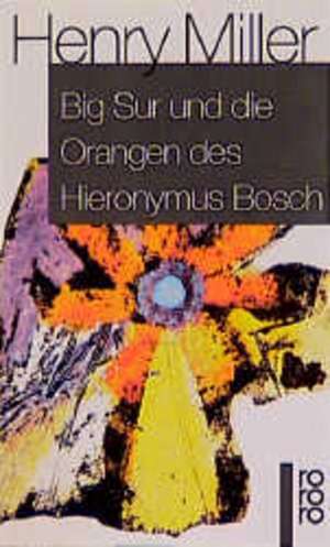 Big Sur und die Orangen des Hieronymus Bosch de Henry Miller