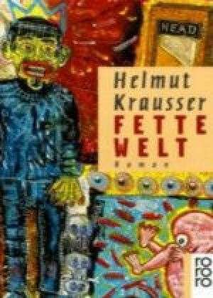 Fette Welt de Helmut Krausser