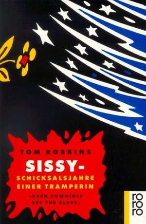 Sissy - Schicksalsjahre einer Tramperin de Tom Robbins