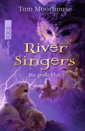 River Singers: Die große Flut de Tom Moorhouse