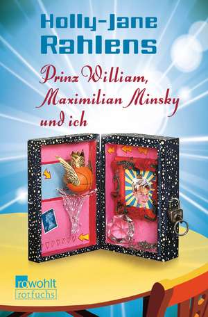 Prinz William, Maximilian Minsky und ich de Holly-Jane Rahlens