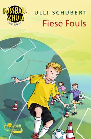 Die Fußballschule am Meer. Fiese Fouls de Ulli Schubert