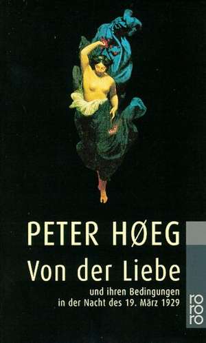 Von der Liebe und ihren Bedingungen in der Nacht des 19. März 1929 de Peter Høeg