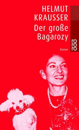 Der große Bagarozy de Helmut Krausser