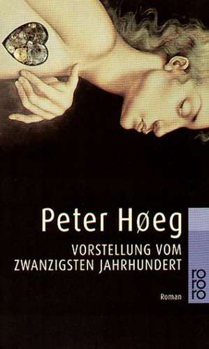 Vorstellung vom zwanzigsten Jahrhundert de Peter Høeg