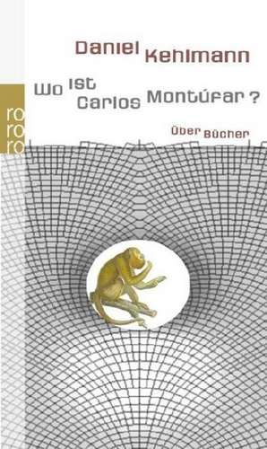 Wo ist Carlos Montúfar? de Daniel Kehlmann