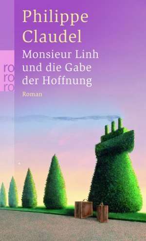 Monsieur Linh und die Gabe der Hoffnung de Philippe Claudel