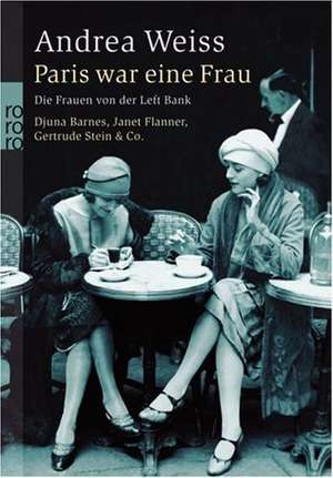 Paris war eine Frau de Andrea Weiss