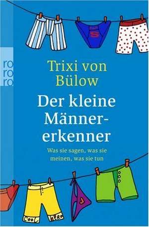 Der kleine Männererkenner de Trixi von Bülow