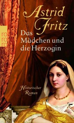 Das Mädchen und die Herzogin de Astrid Fritz