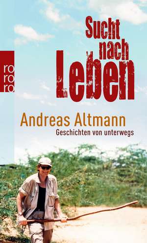 Sucht nach Leben de Andreas Altmann