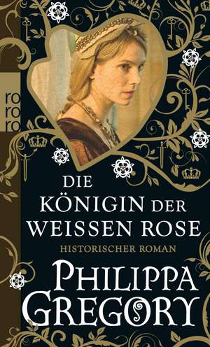 Die Königin der Weißen Rose de Philippa Gregory