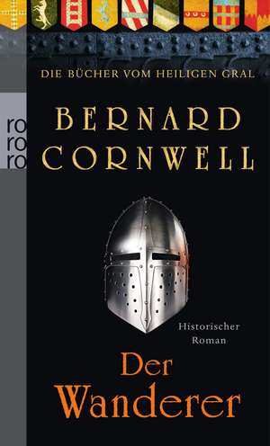 Die Bücher vom Heiligen Gral. Der Wanderer de Bernard Cornwell