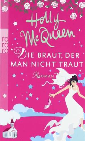 Die Braut, der man nicht traut de Holly McQueen