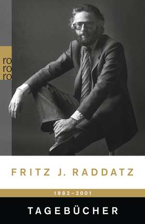 Tagebücher Jahre 1982 - 2001 de Fritz J. Raddatz