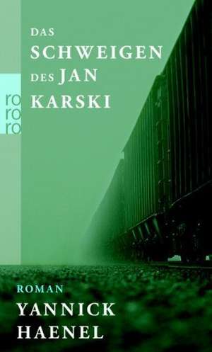 Das Schweigen des Jan Karski de Yannick Haenel