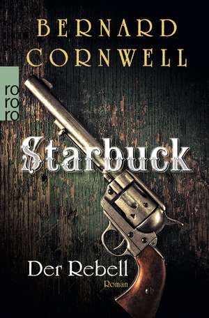 Starbuck: Der Rebell de Bernard Cornwell