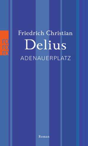 Adenauerplatz de Friedrich Christian Delius