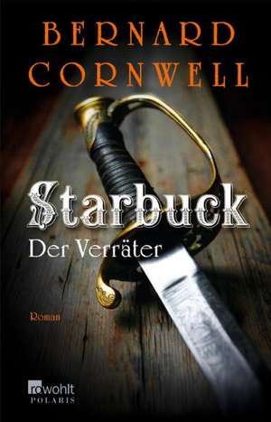 Starbuck. Der Verräter de Bernard Cornwell