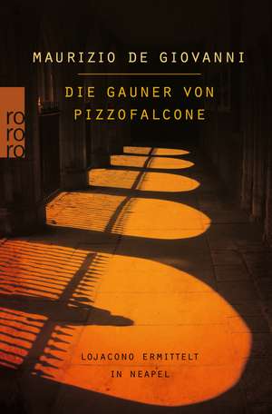 Die Gauner von Pizzofalcone: Lojacono ermittelt in Neapel de Maurizio de Giovanni