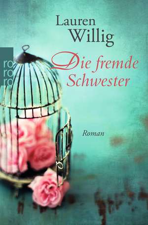 Die fremde Schwester de Lauren Willig