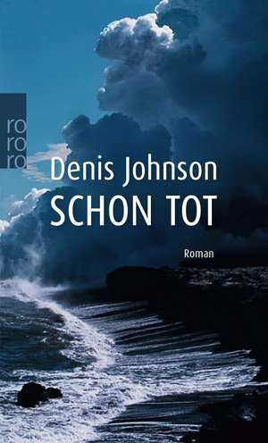 Schon tot de Denis Johnson