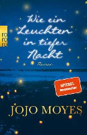 Wie ein Leuchten in tiefer Nacht de Jojo Moyes